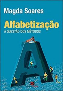 Livro de alfabetização e letramento: Alfabetização - A questão dos métodos (Magda Soares)